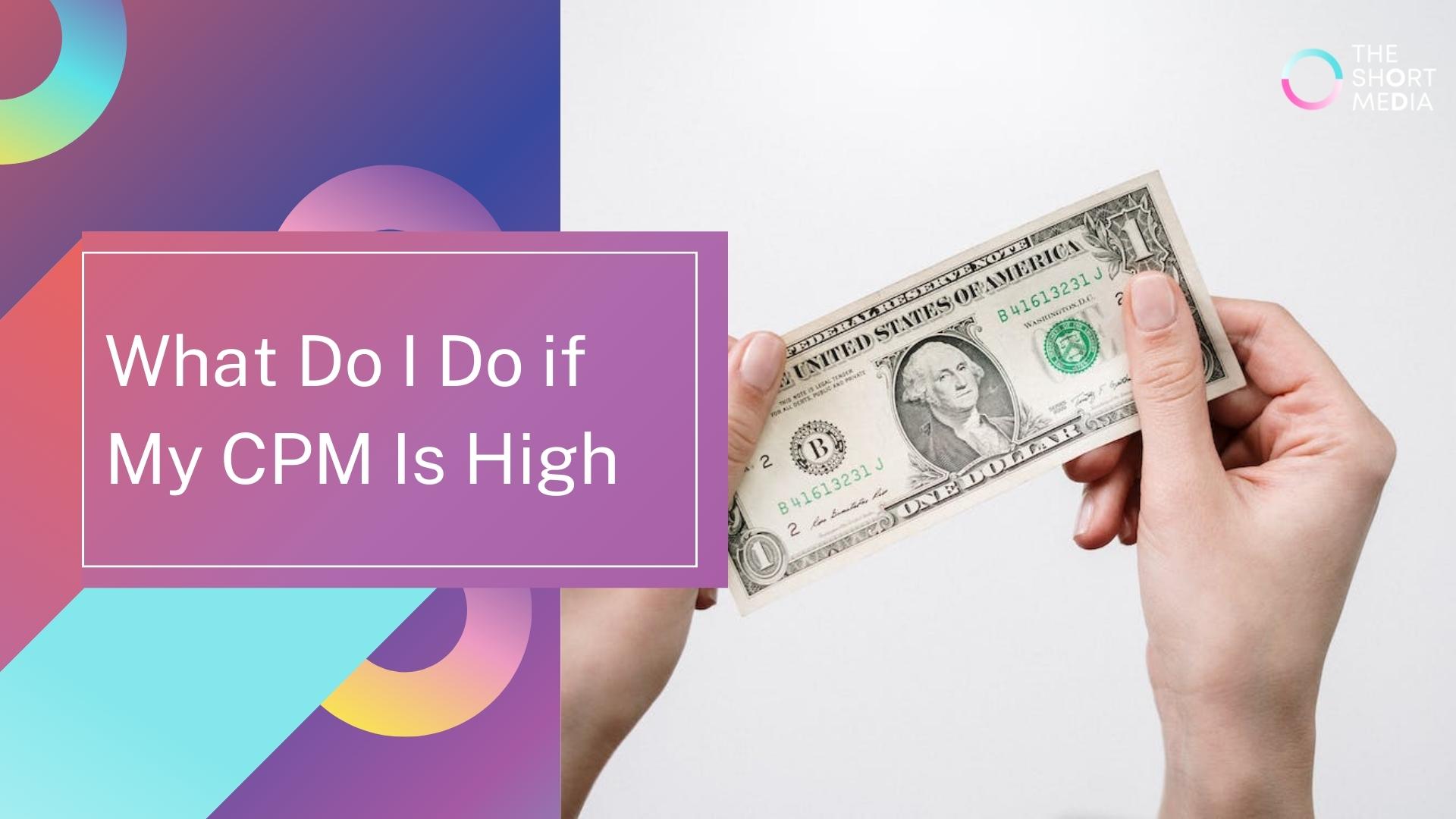 What Do I Do if My CPM Is High
