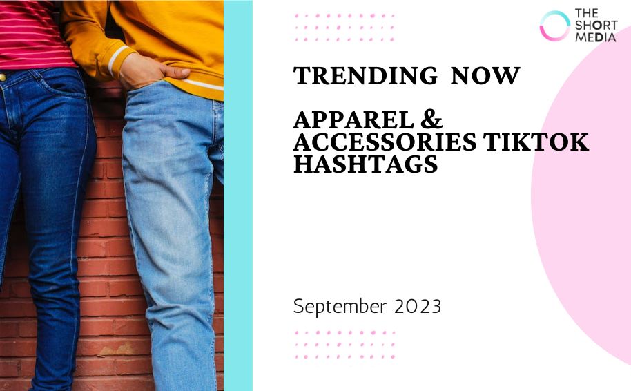 Top TikTok Hashtags for Apparel and Accessories in USA
