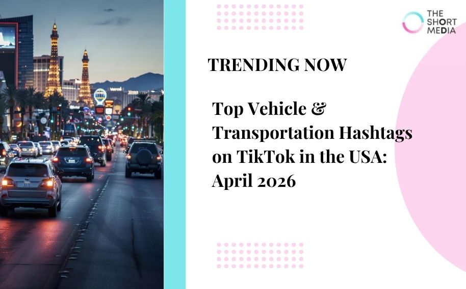 Top Vehicle & Transportation Hashtags on TikTok in the USA: April 2026